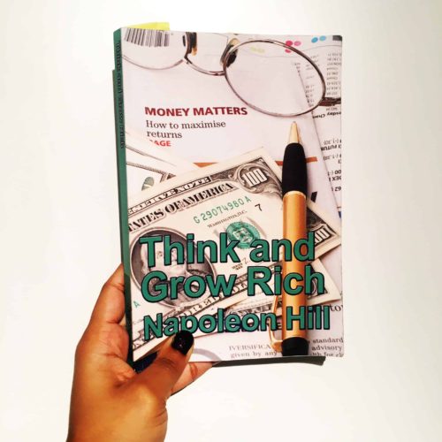 Think And Grow Rich By Napoleon Hill. Review And Summary By Charelle
