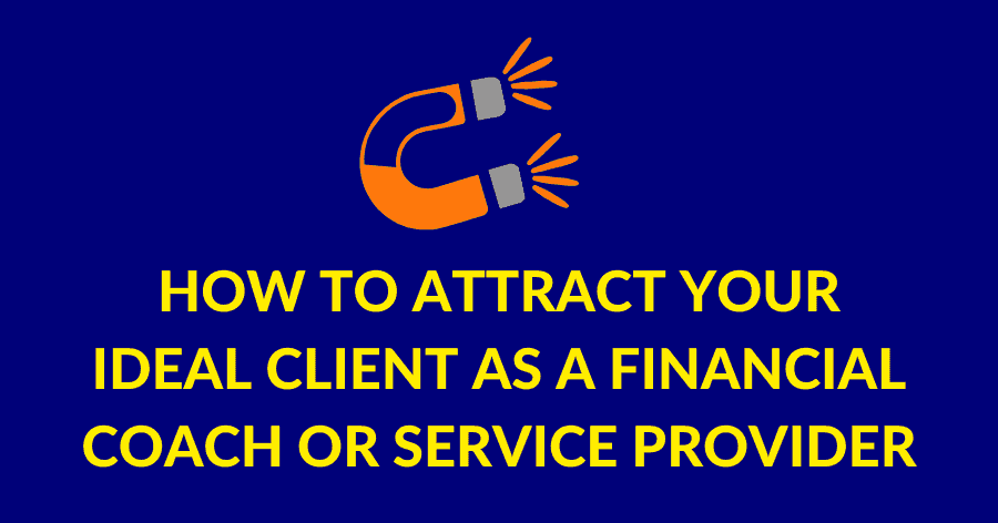 How one can entice your ideally suited consumer as a monetary coach or service supplier